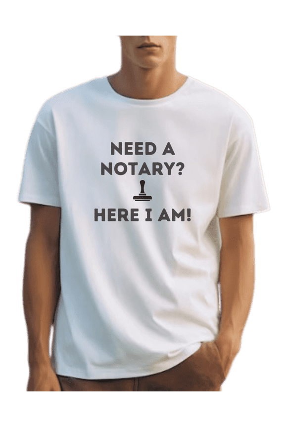 Notary Public T-Shirt – “Need A Notary?” Funny Notary Shirt, 100% Cotton Unisex Tee