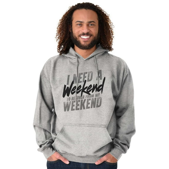Need a Weekend to Recover Lazy Hoodie Sweatshirt Women Men Brisco Brands L