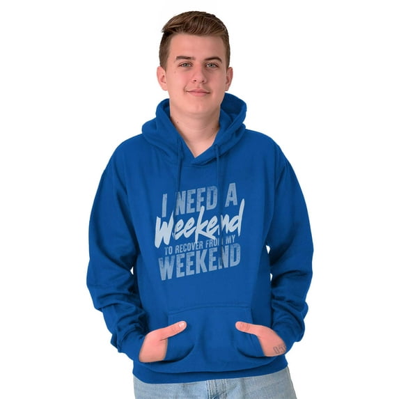Need a Weekend to Recover Lazy Hoodie Sweatshirt Women Men Brisco Brands X