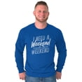 thumbnail image 1 of Need a Weekend to Recover Lazy Long Sleeve TShirt Men Women Brisco Brands L, 1 of 6