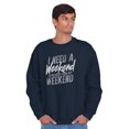thumbnail image 1 of Need a Weekend to Recover Lazy Sweatshirt for Men or Women Brisco Brands L, 1 of 6