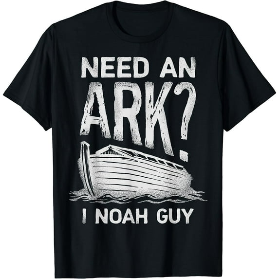 Need an Ark I Noah Guy Funny Christian Men Women Pun Humor T-Shirt Black Large