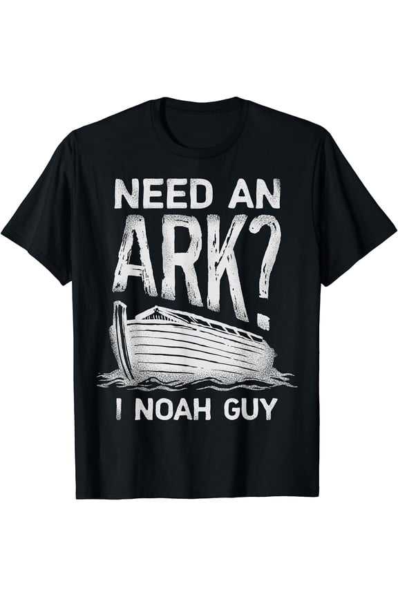 Need an Ark I Noah Guy Funny Christian Men Women Pun Humor T-Shirt Black Small