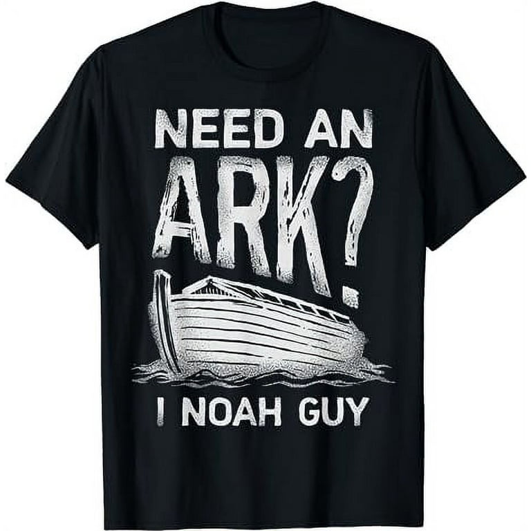 Need An Ark? I Noah Guy Funny Christian Pun T-Shirt Need An Ark? I Noah Guy Funny Christian Pun T-Shirt
