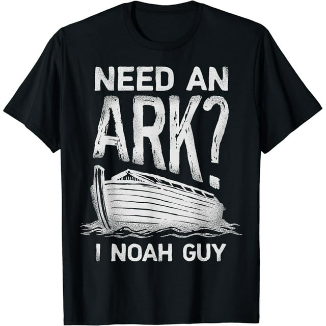 Need an Ark I Noah Guy Funny Christian Men Women Pun Humor T-Shirt ...