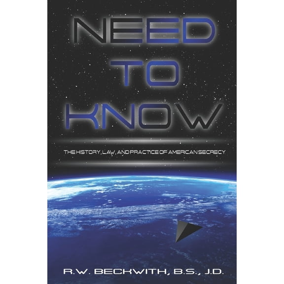Need to Know: The History, Law, and Practice of American Secrecy, (Paperback)