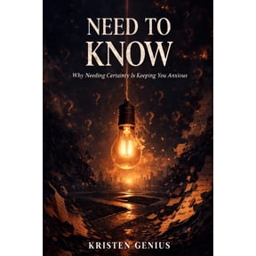 Need to Know: Why Needing Certainty Is Keeping You Anxious, (Paperback)