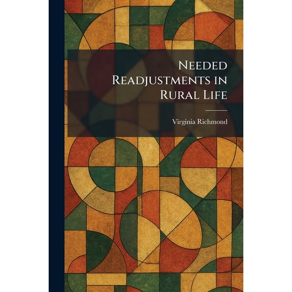 Needed Readjustments in Rural Life, (Paperback)