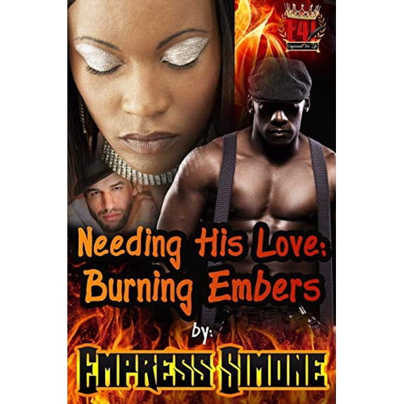 Needing His Love: Burning Embers Paperback 1530011922 9781530011926 Empress Simone