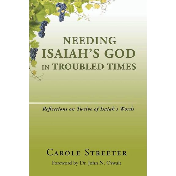 Needing Isaiah's God in Troubled Times: Reflections on Twelve of Isaiah's Words, (Paperback)