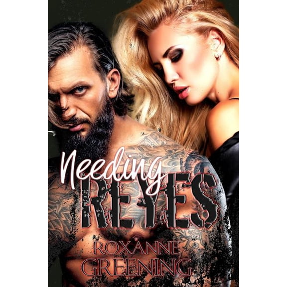 Needing Reyes The Grimm Brothers MC Paperback 1726138143 9781726138147 Roxanne Greening, R. Greening
