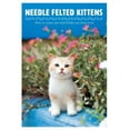 thumbnail image 1 of Needle Felted Kittens: How to Create Cute and Lifelike Cats from Wool (Paperback), 1 of 12