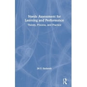 Needs Assessment for Learning and Performance Theory, Process, and Practice, Hardcover