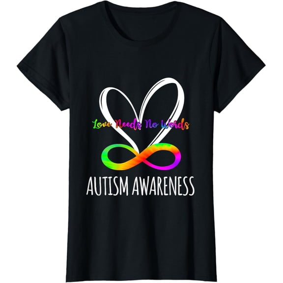 Needs No Words T-Shirt Tie Dye Infinity Heart Love Autism Awareness mens t shirt，black，women，funny，misfits，men，journey