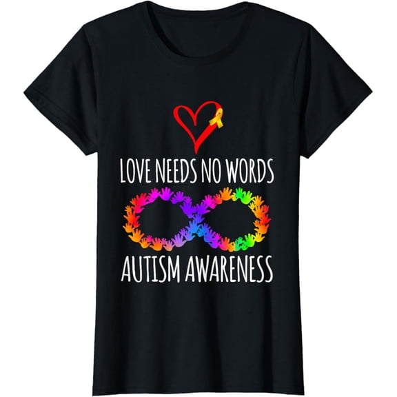 Needs No Words T-Shirt Tie Dye Infinity Heart Love Autism Awareness mens t shirt,black,women,funny,misfits,men,journey