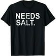 thumbnail image 1 of Needs Salt | Funny Cooking Chef T-Shirt, 1 of 4