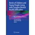 thumbnail image 1 of Needs of Children and Young People Living with Complex Mental Health Difficulties: Why It's Everyone's Business, (Paperback), 1 of 1
