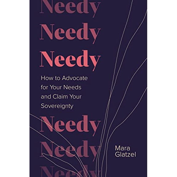 Pre-Owned Needy: How to Advocate for Your Needs and Claim Your Sovereignty (Hardcover) 1683649842 9781683649847