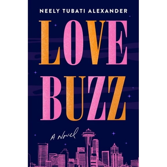 Neely Tubati Alexander: Love Buzz: A Novel (Paperback)
