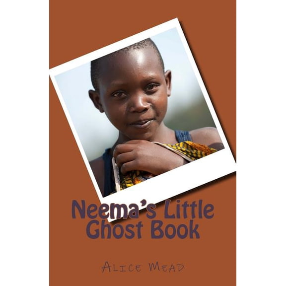 Neema's Little Ghost Book: The Orphans of Central Africa, (Paperback)