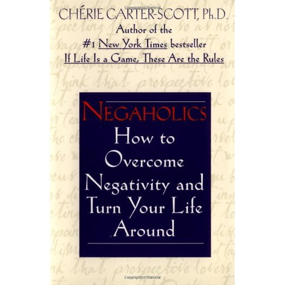 Pre-Owned Negaholics: How to Overcome Negativity and Turn Your Life Around (Paperback) 034543899X 9780345438997