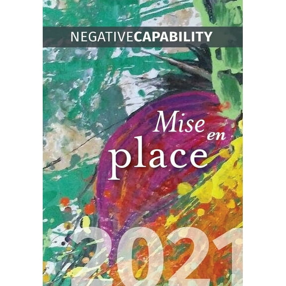 Negative Capability Negative Capability, 2021: Mise en place, Book 37, (Paperback)