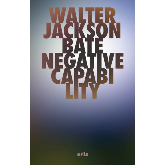 Critical Century Negative Capability: The Intuitive Approach in Keats, Book 2, (Paperback)