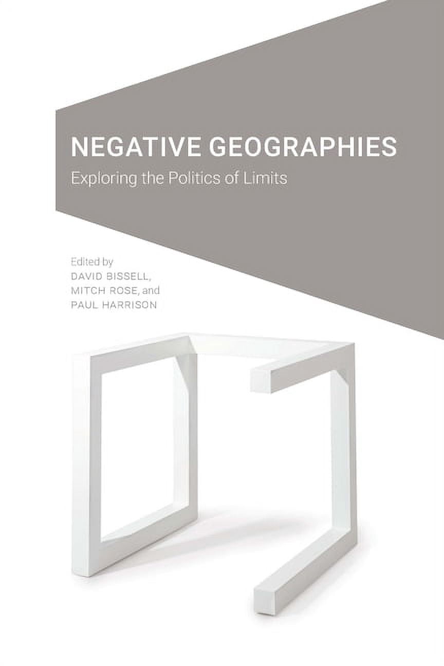 Cultural Geographies + Rewriting the Ear Negative Geographies: Exploring the Politics of Limits, (Hardcover)