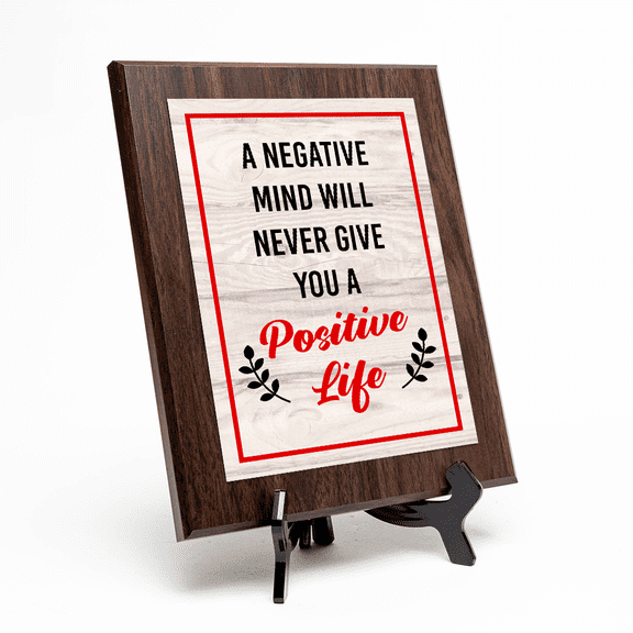 A Negative Mind Will Never Give You A Positive Life, Wooden Frame 5x7 Decorative Wall Plaque With Easel Acrylic Stand | Home & Office Motivational Decor