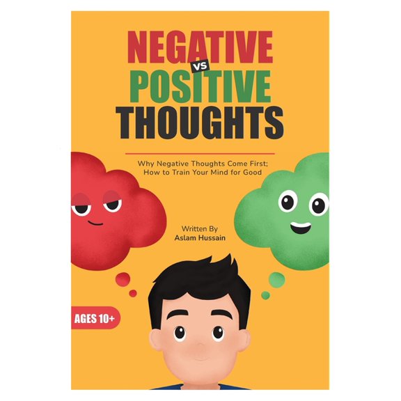 Negative vs Positive Thoughts: Why Negative Thoughts Come First; How to Train Your Mind for Good, (Paperback)