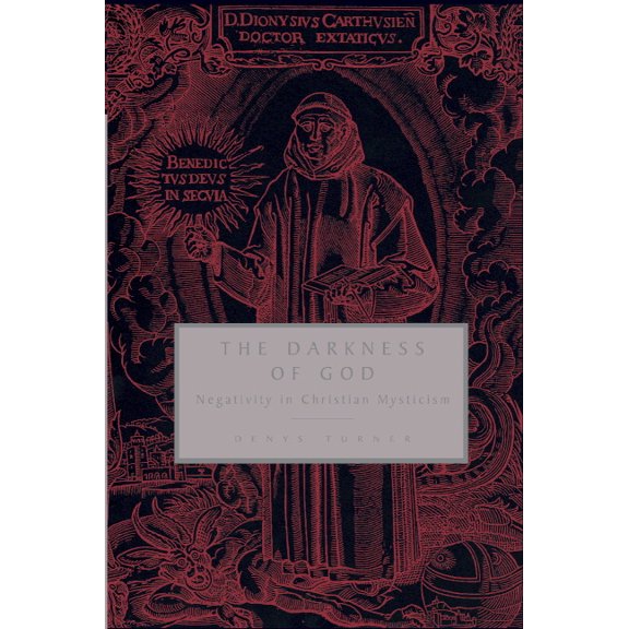 Negativity in Western Christian Mysticis The Darkness of God: Negativity in Christian Mysticism, (Paperback)