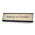 thumbnail image 1 of Negativity not Permitted, Motivational Desk Sign (2 x 8"), 1 of 3