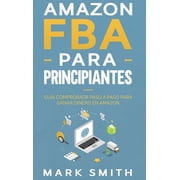 Negocios En L nea Amazon FBA para Principiantes Gu a Comprobada Paso a Paso para Ganar Dinero en Amazon, Book 2, Hardcover