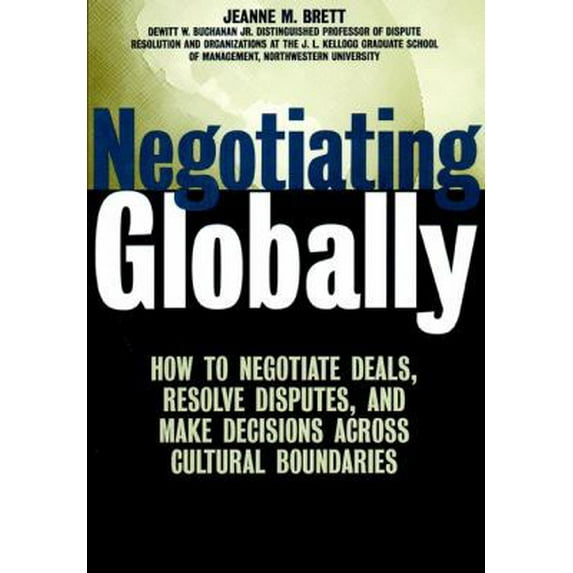 Pre-Owned Negotiating Globally: How to Negotiate Deals, Resolve Disputes, and Make Decisions Across Cultural Boundaries (Hardcover) 0787955868 9780787955861