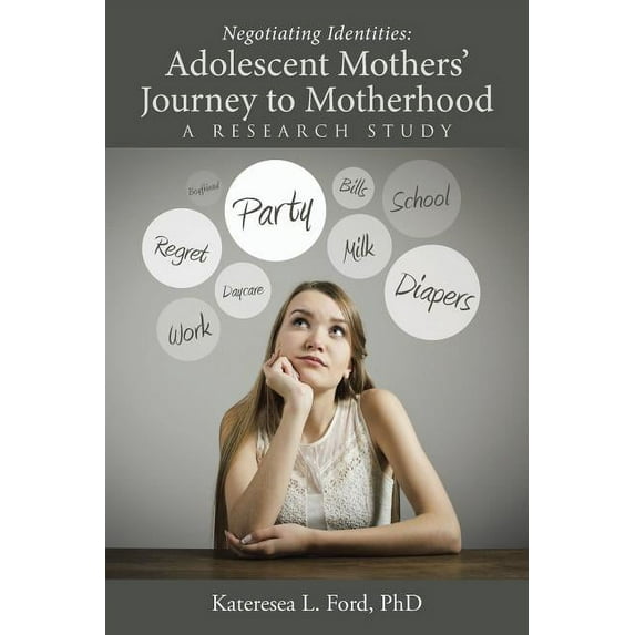 Negotiating Identities: Adolescent Mothers' Journey to Motherhood: A Research Study