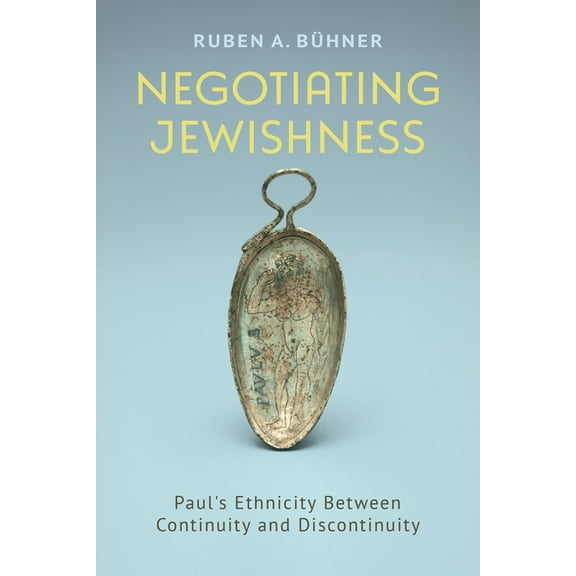 Negotiating Jewishness: Paul's Ethnicity Between Continuity and Discontinuity, (Hardcover)