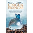 thumbnail image 1 of Negotiating Lingua Francas: Complexity Theories Approaches to the Interrelationships Between Saudis' Perceptions of English and Their Reported Practices of English (Hardcover), 1 of 1