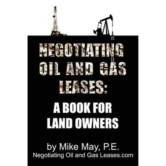 Negotiating Oil and Gas Leases (Paperback) by Mike May P E