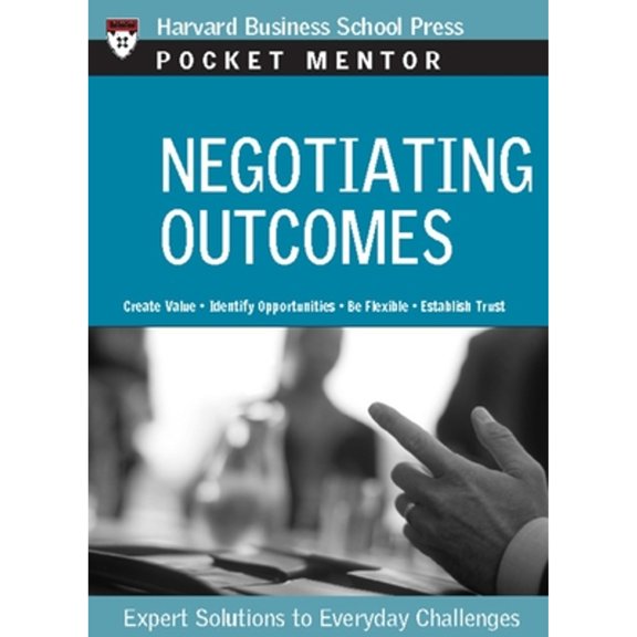 Pre-Owned Negotiating Outcomes: Expert Solutions to Everyday Challenges (Paperback) 1422114767 9781422114766