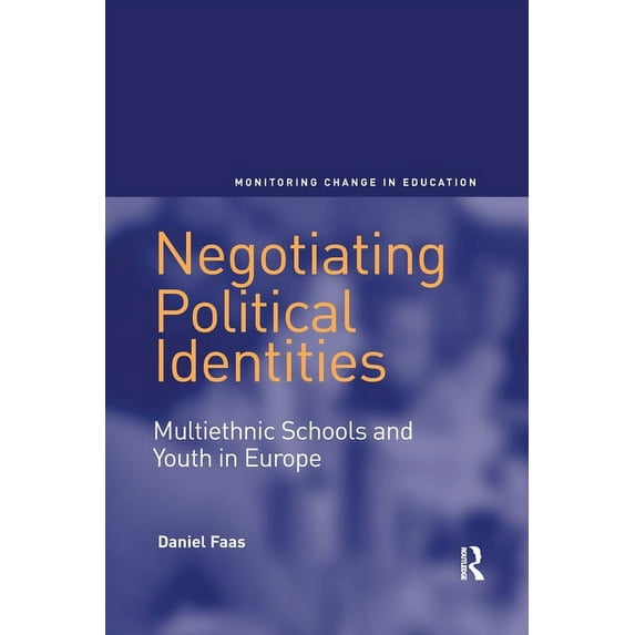 Negotiating Political Identities: Multiethnic Schools and Youth in Europe, (Paperback)