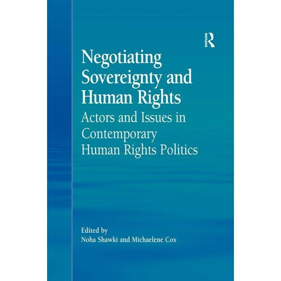 Negotiating Sovereignty and Human Rights: Actors and Issues in Contemporary Human Rights Politics, (Hardcover)