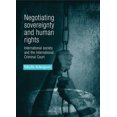 thumbnail image 1 of Negotiating Sovereignty and Human Rights: International Society and the International Criminal Court (Hardcover), 1 of 1