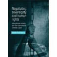 thumbnail image 1 of Negotiating Sovereignty and Human Rights: International Society and the International Criminal Court, (Paperback), 1 of 1