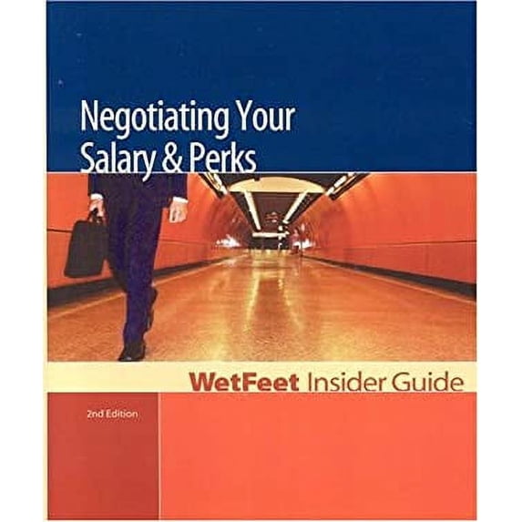 Pre-Owned Negotiating Your Salary & Perks, 2nd Edition: Wetfeet Insider Guide (Paperback) 1582074283 9781582074283