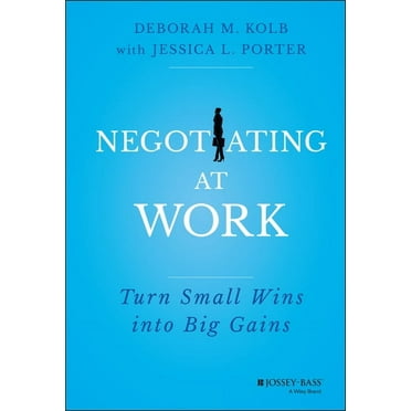 Negotiating at Work: Turn Small Wins Into Big Gains (Hardcover)