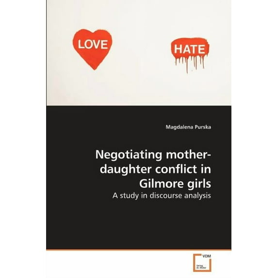 Negotiating mother-daughter conflict in Gilmore girls (Paperback)