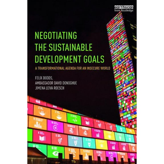 Negotiating the Sustainable Development Goals: A transformational agenda for an insecure world, (Paperback)