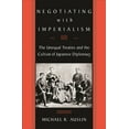 thumbnail image 1 of Negotiating with Imperialism: The Unequal Treaties and the Culture of Japanese Diplomacy, (Paperback), 1 of 1