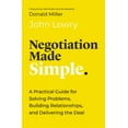 thumbnail image 1 of Negotiation Made Simple: A Practical Guide for Making Strategic Decisions, Finding Solutions, and Delivering the Best Deal (Hardcover), 1 of 1