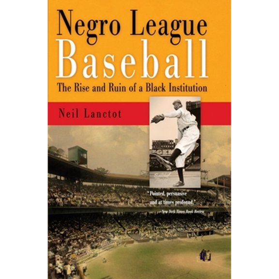 Pre-Owned Negro League Baseball : The Rise and Ruin of a Black Institution
